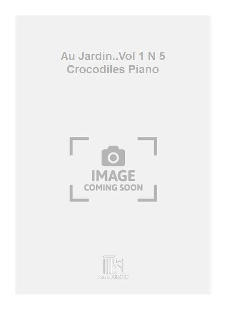 Au Jardin..Vol 1 N 5 Crocodiles Piano